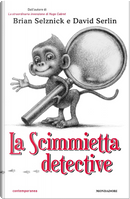 La scimmietta detective by Brian Selznick, David Serlin