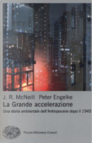 La Grande accelerazione by John R. McNeill, Peter Engelke