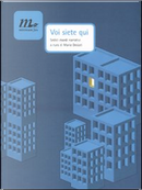 Voi siete qui by Alex Brau, Babsi Jones, Barbara Di Gregorio, Cristiano de Majo, Duccio Battistrada, Fabio Viola, Flavia Piccinni, Francesca Ramos, Giacomo Giubilini, Giancarlo Liviano D'Arcangelo, Giorgio Vasta, Marco Di Marco, Maura Gancitano, Piero Sorrentino, Tiziana Battista, Tommaso Giangi Voi siete qui by Alex Brau, Babsi Jones, Barbara Di Gregorio, Cristiano de Majo, Duccio Battistrada, Fabio Viola, Flavia Piccinni, Francesca Ramos, Giacomo Giubilini, Giancarlo Liviano D'Arcangelo, Giorgio Vasta, Marco Di Marco, Maura Gancitano, Piero Sorrentino, Tiziana Battista, Tommaso Giangi