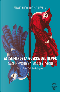Así se pierde la guerra del tiempo by Amal El-Mohtar, Max Gladstone