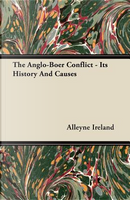 The Anglo-Boer Conflict - Its History And Causes by Alleyne Ireland