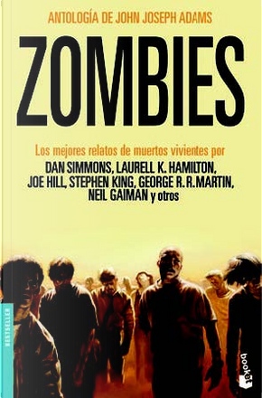 Zombies by Adam-Troy Castro, Andy Duncan, Brian Evenson, Catherine Cheek, Dale Bailey, Dan Simmons, Darrell Schweitzer, David Barr Kirtley, David J. Schow, David Tallerman, George R.R. Martin, Hannah Wolf Bowen, Harlan Ellison, Jeffrey Ford, Joe Hill, Joe Landsdale, Kelly Link, Laurell K. Hamilton, Lisa Morton, Michael Swanwick, Nancy Holder, Nancy Kilpatrick, Neil Gaiman, Norman Partridge, Poppy Z. Brite, Robert Silverberg, Stephen King, Susan Palwick, Will McIntosh Zombies by Adam-Troy Castro, Andy Duncan, Brian Evenson, Catherine Cheek, Dale Bailey, Dan Simmons, Darrell Schweitzer, David Barr Kirtley, David J. Schow, David Tallerman, George R.R. Martin, Hannah Wolf Bowen, Harlan Ellison, Jeffrey Ford, Joe Hill, Joe Landsdale, Kelly Link, Laurell K. Hamilton, Lisa Morton, Michael Swanwick, Nancy Holder, Nancy Kilpatrick, Neil Gaiman, Norman Partridge, Poppy Z. Brite, Robert Silverberg, Stephen King, Susan Palwick, Will McIntosh