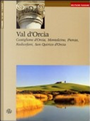 Val d'Orcia, Castiglione d'Orcia, Montalcino, Pienza Radicofani, San Quirico d'orcia. Ediz. tedesca by Francesco Dondoli, Giuseppe Chironi