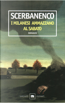 I milanesi ammazzano al sabato by Giorgio Scerbanenco