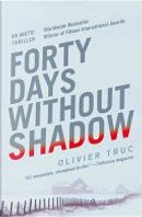 Forty Days Without Shadow by Olivier Truc