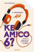 Ke amico 6? by Luca Zanforlin