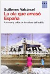 La ola que arrasó España by Guillermo Valcárcel