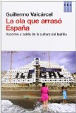 La ola que arrasó España by Guillermo Valcárcel
