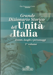 Grande dizionario storico dell'Unità d'Italia - Vol. 1 by Pier Francesco Listri