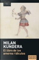 El libro de los amores ridículos by Milan Kundera