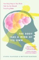 The Body Has a Mind of Its Own by Matthew Blakeslee, Sandra Blakeslee
