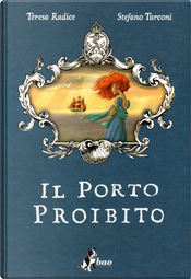 Il porto proibito by Stefano Turconi, Teresa Radice Il porto proibito by Stefano Turconi, Teresa Radice