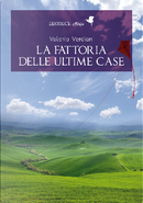 La fattoria delle ultime case by Valerio Verdiani