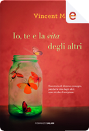 Io, te e la vita degli altri by Vincent Maston