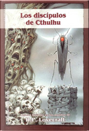 Los discipulos de Cthulhu by A. A. Attanasio, Bob van Laerhoven, Brian Lumley, Eddy C. Bertin, Fritz Leiber, James Wade, Ramsey Campbell, Robert M. Price, Walter C. DeBill Jr.