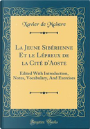 La Jeune Sibérienne Et le Lépreux de la Cité d'Aoste by Xavier De Maistre