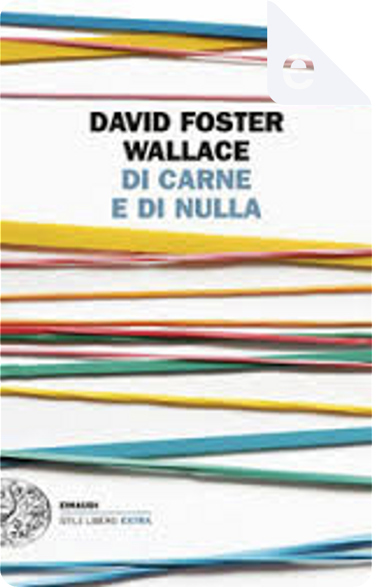 Di carne e di nulla di David Foster Wallace, Einaudi, eBook - Anobii