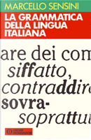 La grammatica della lingua italiana by Marcello Sensini