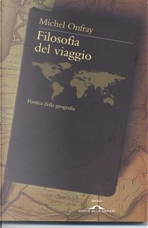 Filosofia del viaggio by Michel Onfray