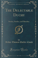 The Delectable Duchy by Arthur Thomas Quiller-Couch
