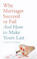 Why Marriages Succeed or Fail by John M. Gottman