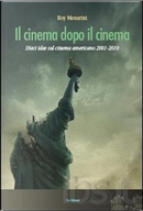 Il cinema dopo il cinema. Dieci idee sul cinema americano 2001-2010 by Roy Menarini