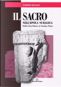 Il Sacro Nell'Epoca Nuragica by Giorgio Baglivi