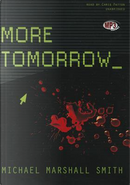 More Tomorrow by Michael Marshall Smith