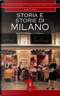 Storia e storie di Milano. Da Sant'Ambrogio al Duemila by Guido Lopez