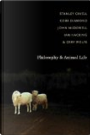 Philosophy and Animal Life by Cary Wolfe, Cora Diamond, Ian Hacking, John McDowell, Stanley Cavell