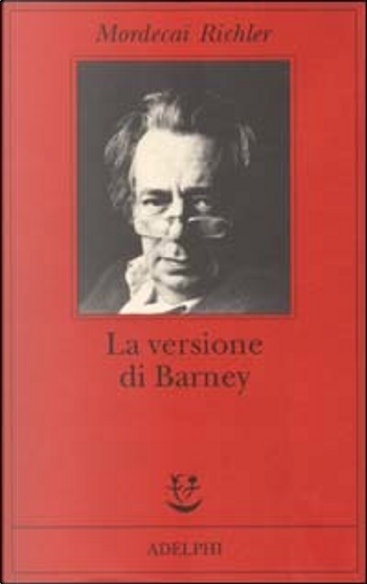 La versione di Barney by Mordecai Richler, Adelphi, Soft and stapled cover  - Anobii