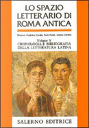 Lo spazio letterario di Roma antica / Cronologia e bibliografia della letteratura latina