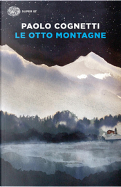 Le otto montagne by Paolo Cognetti