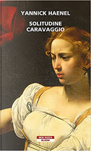 Solitudine Caravaggio by Yannick Haenel