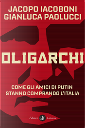 Oligarchi by Gianluca Paolucci, Jacopo Iacoboni