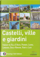 Castelli, ville e giardini by Federica De Luca