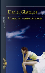 Contra el viento del norte by Daniel Glattauer