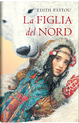 La figlia del Nord by Edith Pattou