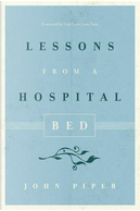 Lessons from a Hospital Bed by John Piper