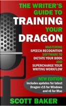 The Writer's Guide to Training Your Dragon by Scott Baker