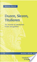 Duzen, Siezen, Titulieren by Werner Besch