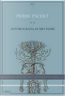 Autobiografia di mio padre by Pierre Pachet