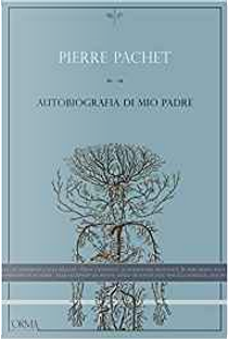 Autobiografia di mio padre by Pierre Pachet