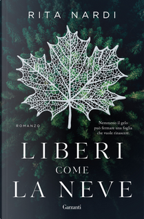 Liberi come la neve by Rita Nardi