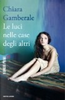 Le luci nelle case degli altri by Chiara Gamberale