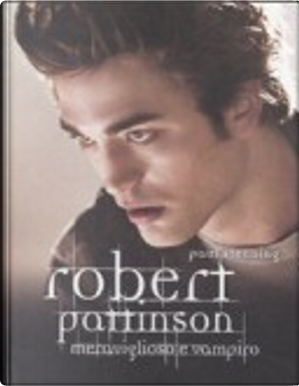 Robert Pattinson. Meraviglioso e vampiro by Paul Stenning
