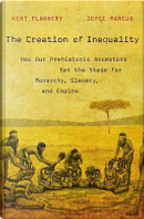 The Creation of Inequality by Joyce Marcus, Kent V. Flannery