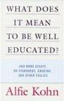 What Does it Mean to Be Well-Educated? by Alfie Kohn
