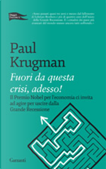 Fuori da questa crisi, adesso! by Paul R. Krugman