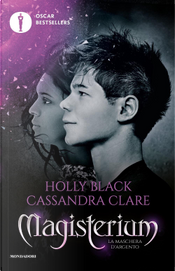 Magisterium - 4. La maschera d'argento by Cassandra Clare, Holly Black